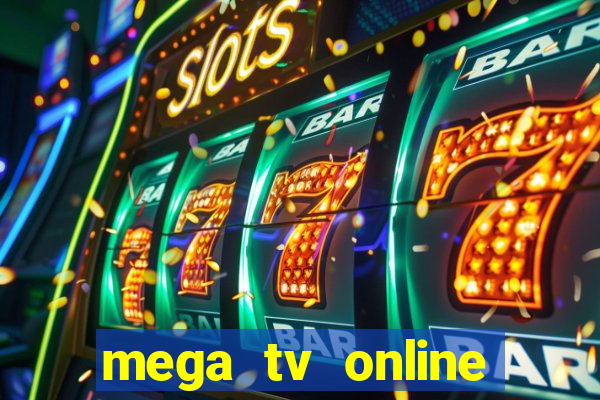 mega tv online gratis futebol ao vivo